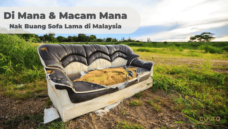 Di Mana & Macam Mana Nak Buang Sofa Lama di Malaysia
