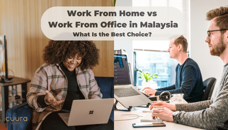 Work From Home vs Work From Office in Malaysia: What Is the Best Choice?